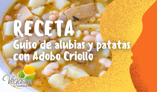 GUISO DE ALUBIAS Y PATATAS CON ADOBO CRIOLLO