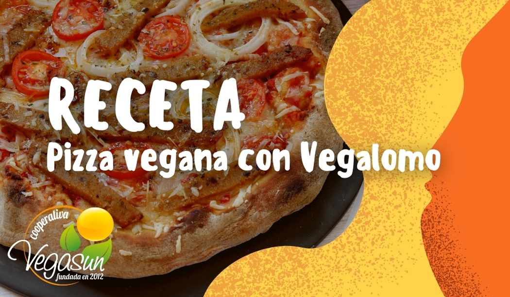 PIZZA VEGANA CON VEGALOMO