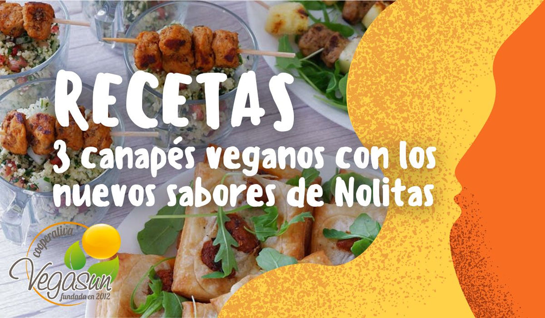 3 RECETAS DE CANAPÉS VEGANOS CON LAS NUEVAS NOLITAS
